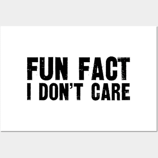 "Fun Fact I Don't Care" Sassy Statement Tee Posters and Art